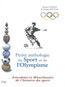 Petite anthologie du sport et de l'olympisme : anecdotes et miscellanes de l'histoire du sport