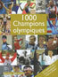 1.000 champions olympiques : les meilleurs des jeux Olympiques d't et d'hiver