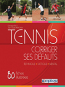 Tennis, corriger ses dfauts : technique, tactique, mental : des solutions cls en main, 80 fiches illustres