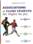 Associations et clubs sportifs : les rgles du jeu : encadrement sponsoring, responsabilits, hooliganisme